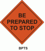 48" "Be Prepared to Stop" Sign W/ Ribs